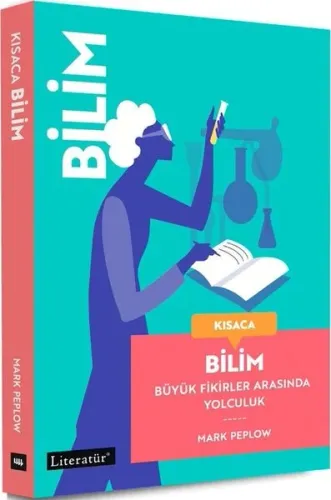 Kısaca Bilim - Büyük Fikirler Arasında Yolculuk