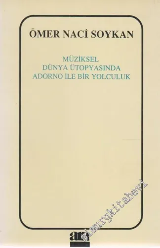 Müziksel Dünya Ütopyasında Adorno ile Bir Yolculuk -        1991