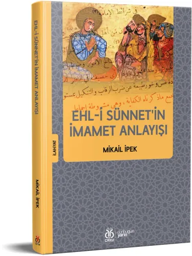 Ehl-i Sünnet'in İmamet Anlayışı Mikail İpek Ehl-i Sünnet'in İmamet Anlayışı Mikail İpek