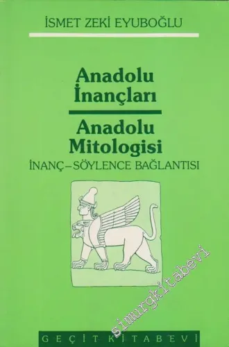 Anadolu İnançları Anadolu Mitologisi : İnanç - Söylence Bağlantısı  -        1987