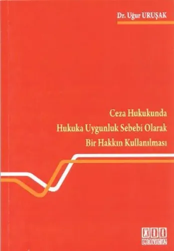 Ceza Hukukunda Hukuka Uygunluk Sebebi Olarak Bir Hakkın Kullanılması