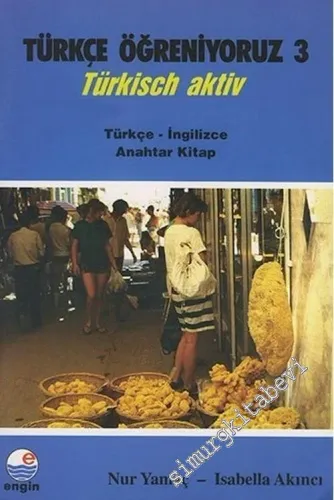 Türkçe Öğreniyoruz 3 = Türkisch Aktiv  - Türkçe İngilizce Anahtar Kitap -         2002