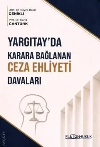 Yargıtay'da Karara Bağlanan Ceza Ehliyeti Davaları