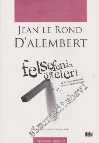 Felsefenin Öğeleri: Ya Da İnsan Bilgilerinin İlkeleri Üstüne Deneme -         2016