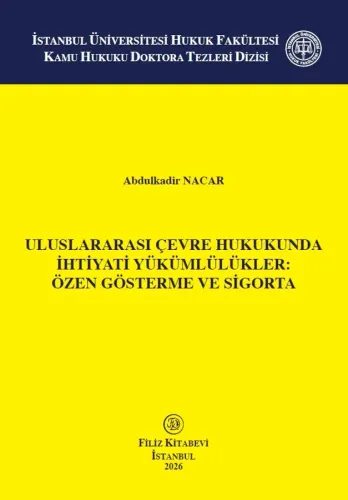 Uluslararası Çevre Hukukunda İhtiyati Yükümlülükler:Özen Gösterme ve Sigorta