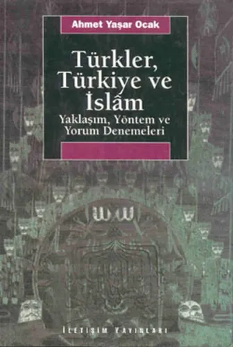 Türkler, Türkiye ve İslam; Yaklaşım, Yöntem ve Yorum Denemeleri