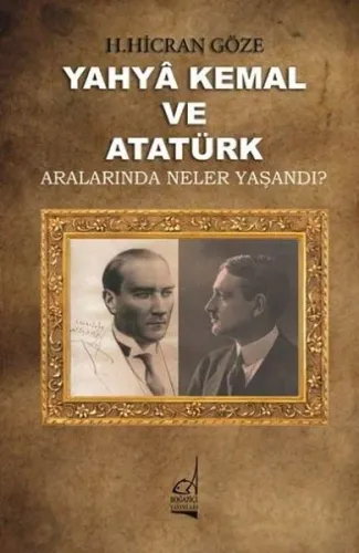 Yahya Kemal Ve Atatürk; Aralarında Neler Yaşandı ?