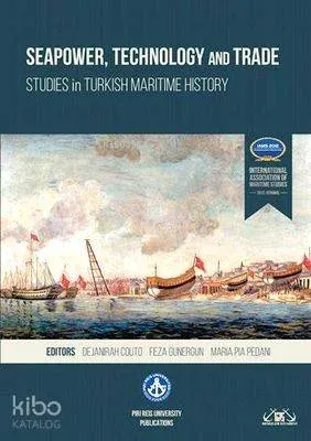 Seapower, Technology and Trade; Studies in Turkish Maritime History