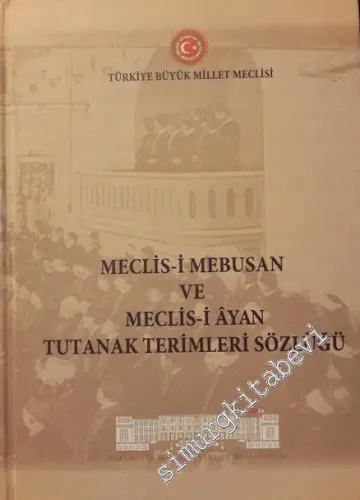 Meclis-i Mabusan ve Mecalis-i Âyan Tutanak Terimleri Sözlüğü -