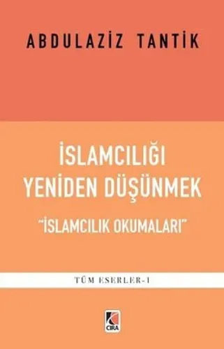 İSLAMCILIĞI YENİDEN DÜŞÜNMEK “İSLAMCILIK OKUMALARI”