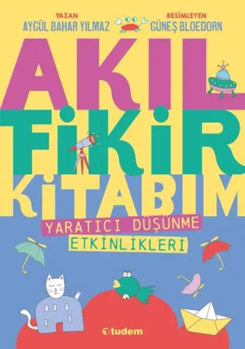 Akıl Fikir Kitabım 1 - Yaratıcı Düşünme Etkinlikleri