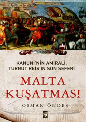 Kanuni'nin Amirali, Turgut Reis'in Son Seferi - Malta Kuşatması
