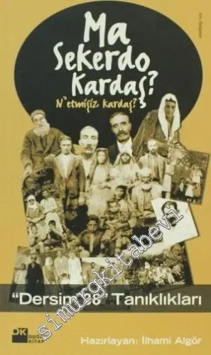 Ma Sekerdo Kardaş? Dersim 38 Tanıklıkları -