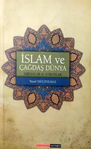İslam ve Çağdaş Dünya İmkanlar ve Sorunlar