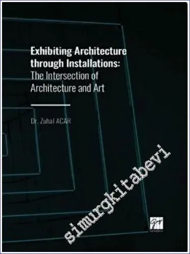 Exhibiting Architecture through Installations The Intersection of Architecture and Art -         2022