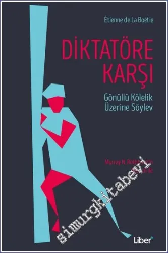 Diktatöre Karşı / Gönüllü Kulluk Üzerine Söylev -