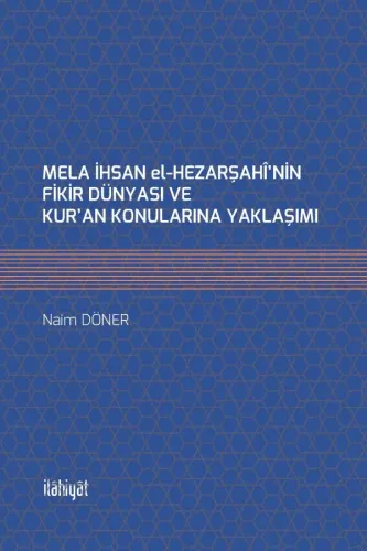 Mela İhsan el-Hezarşahî'nin Fikir Dünyası ve Kur'an Konularına Yaklaşımı