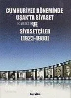 Cumhuriyet Döneminde Uşak'ta Siyaset ve Siyasetçiler (1923-1980)