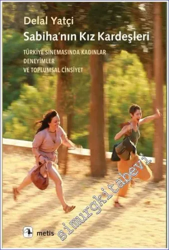 Sabiha’nın Kız Kardeşleri - Türkiye Sinemasında Kadınlar Deneyimler ve Toplumsal Cinsiyet -