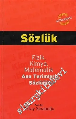 Açıklamalı Fizik Kimya Matematik Ana Terimleri Sözlüğü -
