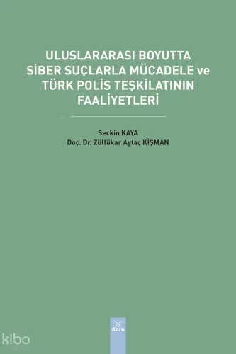 Uluslararası Boyutta Siber Suçlarla Mücadele ve Türk Polis Teşkilatının Faaliyetleri