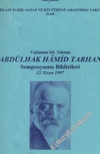 Vefatının 60. Yılında Abdülhak Hamid Tarhan Sempozyumu Bildirileri 12 Nisan 1997 -        1998