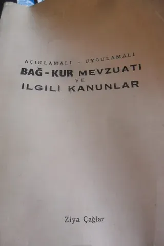 Açıklamalı - Uygulamalı Bağ-Kur Mevzuatı ve İlgili Kanunlar