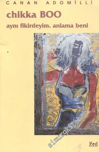 Chikka Boo; Aynı Fikirdeyim, Anlama Beni -        1997