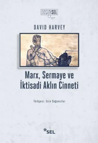 Marx, Sermaye Ve İktisadi Aklın Cinneti | David Harvey | Sel Yayıncıl