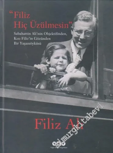 Filiz Hiç Üzülmesin: Sabahattin Ali’nin Objektifinden Kızı Filiz’in Gö