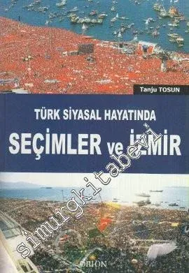 Türk Siyasal Hayatında Seçimler ve İzmir -