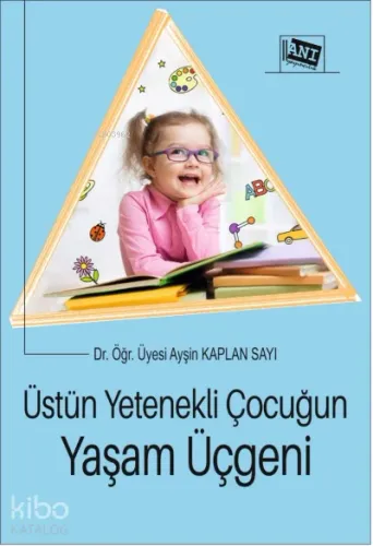 Üstün Yetenekli Çocuğun Yaşam Üçgeni