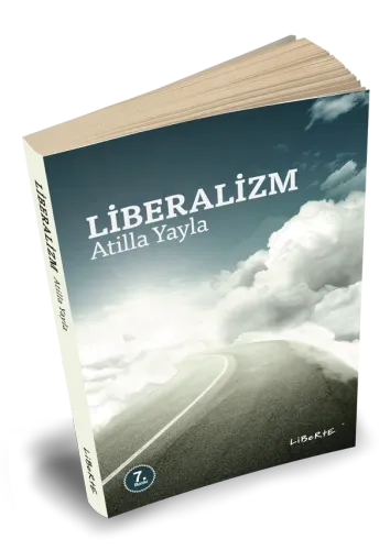 Liberalizm - Atilla Yayla - Liberte Yayınları