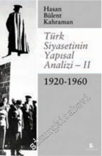 Türk Siyasetinin Yapısal Analizi - 2: 1920 - 1960  -