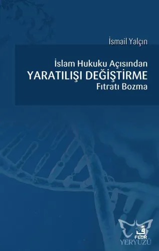 İslam Hukuku Açısından Yaratılışı Değiştirme Fıtratı Bozma