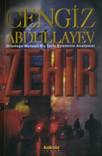 Zehir: Ortadoğu Menşeli Bir Terör Eyleminin Anatomisi