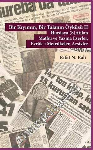 Bir Kıyımın Bir Talanın Öyküsü 2 : Hurdaya (S) Atılan Matbu ve Yazma Eserler Evrak-ı Mertükeler Arşivler -