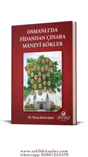 Osmanlıda Fidandan Çınara Manevi Kökler
