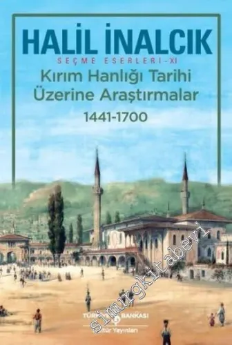 Kırım Hanlığı Tarihi Üzerine Araştırmalar 1441 - 1700 -         2017