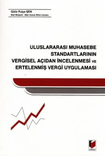 Uluslararası Muhasebe Standartlarının Vergisel Açıdan İncelenmesi ve Ertelenmiş Vergi Uygulaması