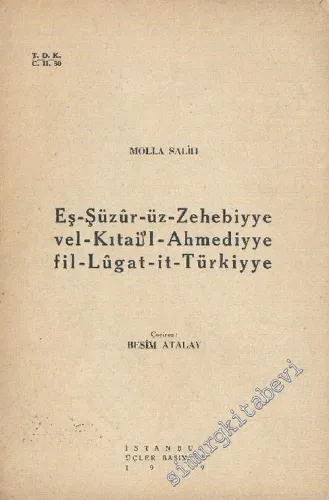 Eş - Şüzûr - üz Zehebiyye vel - Kıtai'l - Ahmediyye fil - Lûgat -it Türkiyye  -        1949