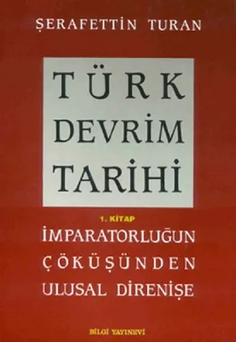 Türk Devrim Tarihi 1; İmparatorluğun Çöküşünden Ulusal Direnişe