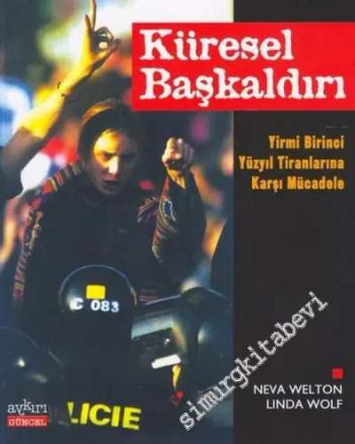 Küresel Başkaldırı: Yirmi Birinci Yüzyıl Tiranlarına Karşı Mücadele -         2004