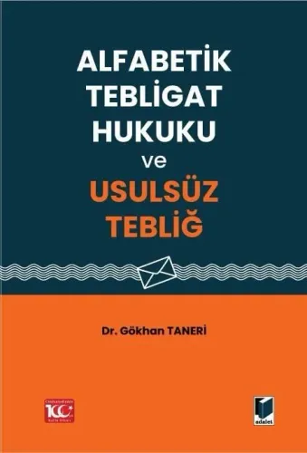 Alfabetik Tebligat Hukuku ve Usulsüz Tebliğ