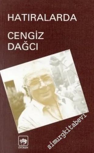 Hatıralarda Cengiz Dağcı (Yazarın Kendi Kaleminden) -        1998
