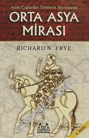 Antik Çağlardan Türklerin Yayılmasına Orta Asya Mirası -