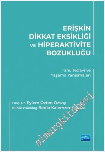 Erişkin Dikkat Eksikliği ve Hiperaktivite Bozukluğu : Tanı Tedavi ve Yaşama Yansımaları -         2023