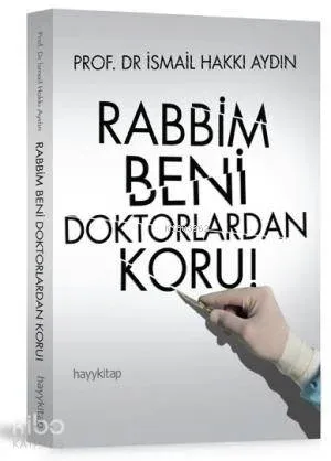 Rabbim Beni Doktorlardan Koru!