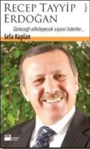 Recep Tayyip Erdoğan; Geleceği Etkileyecek Siyasi Liderler...