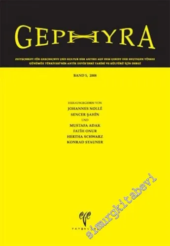 Gephyra - Band 5, 2008 (Zeitschrift für Geschichte und Kultur der Antike auf dem Gebiet der heutigen Türkei = Günümüz Türkiyesi'nin Antik Devir'deki Tarihi ve Kültürü için Dergi) - Sayı: 5       2010